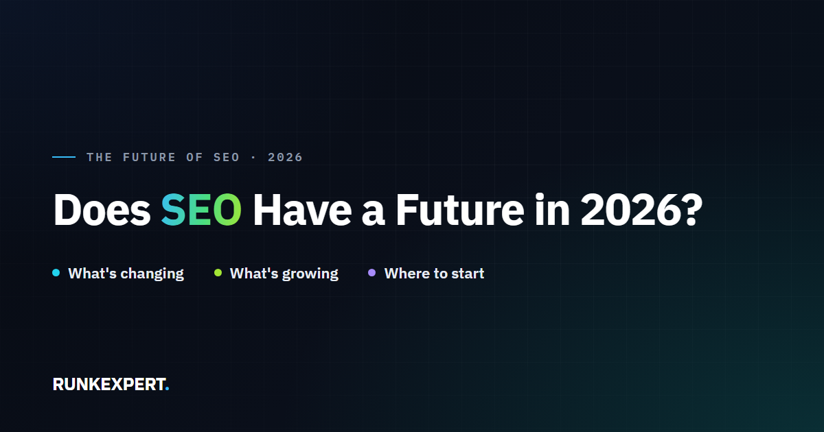 Runkexpert guide graphic titled Does SEO Have a Future in 2026, highlighting What's Changing, What's Growing, and Where to Start
