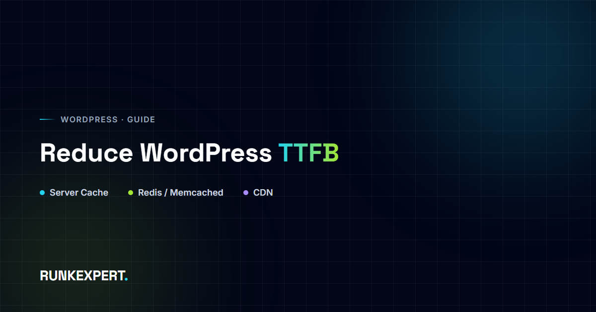 Runkexpert graphic showing the WordPress TTFB fix pipeline: server caching, Redis, database cleanup, CDN